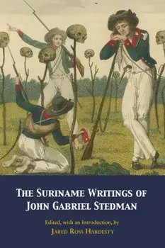 The Suriname Writings of John Gabriel Stedman, Paperback/John Gabriel Stedman