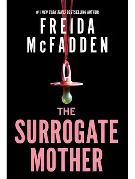 The Surrogate Mother. The UK No. 1 Bestseller! A Suspenseful Psychological Thriller from the Author of The Housemaid Books, Paperback/Freida McFadden