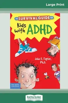 The Survival Guide for Kids with ADHD: Updated Edition (16pt Large Print Edition), Paperback/John F. Taylor