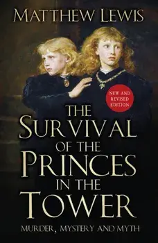 The Survival of the Princes in the Tower. Murder, Mystery and Myth, Paperback/Matthew Lewis