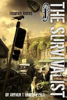 The Survivalist (Frontier Justice), Paperback/Dr Arthur T. Bradley