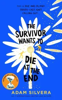 The Survivor Wants to Die at the End, Hardback/Adam Silvera