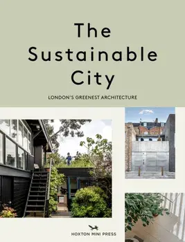The Sustainable City. London's Greenest Architecture, Paperback/Taran Wilkhu