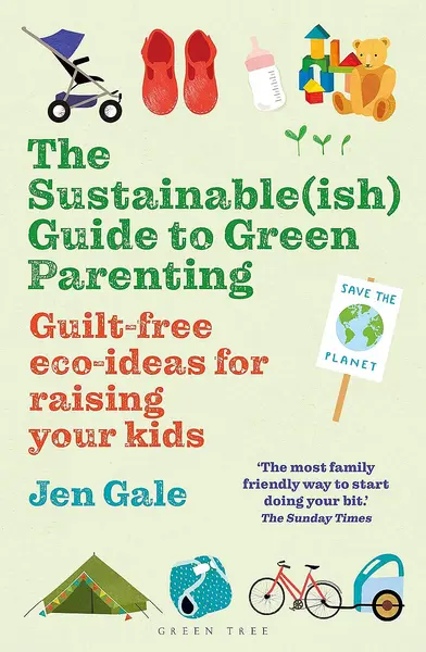 The Sustainable(ish) Guide to Green Parenting