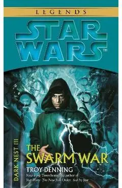 The Swarm War: Star Wars Legends (Dark Nest, Book III) - Troy Denning