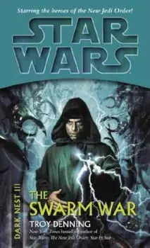 The Swarm War: Star Wars Legends (Dark Nest, Book III)/Troy Denning