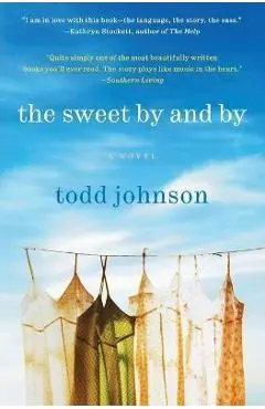 The Sweet by and by - Todd Johnson
