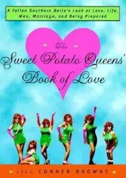 The Sweet Potato Queens' Book of Love, Paperback/Jill Conner Browne