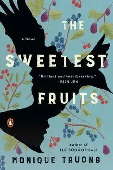 The Sweetest Fruits, Paperback/Monique Truong