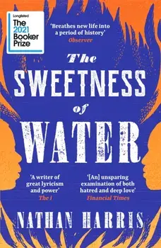 The Sweetness of Water. Longlisted for the 2021 Booker Prize, Paperback/Nathan Harris