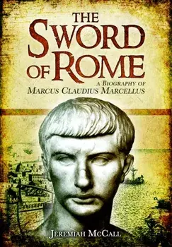 The Sword of Rome. Marcus Claudius Marcellus, Paperback/Jeremiah McCall