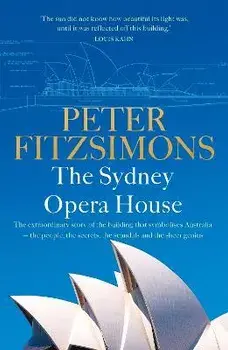 The Sydney Opera House, Paperback/Peter FitzSimons