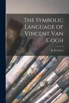 The Symbolic Language of Vincent Van Gogh, Paperback/H. R. Graetz