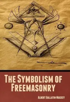 The Symbolism of Freemasonry, Hardcover/Albert Mackey Gallatin