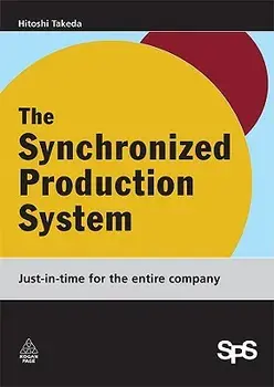 The Synchronized Production System: Going Beyond Just-In-Time Through Kaizen, Hardcover/Hitoshi Takeda