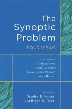The Synoptic Problem: Four Views, Paperback/Stanley E. Porter