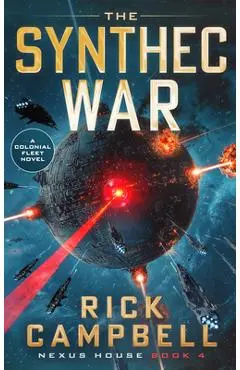 The Synthec War: A Colonial Fleet Novel - Rick Campbell