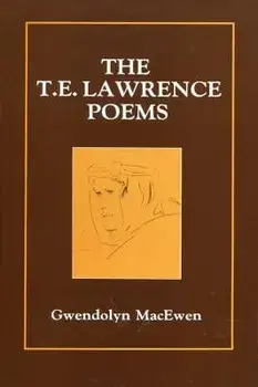 The T.E. Lawrence Poems, Paperback/Gwendolyn Macewen