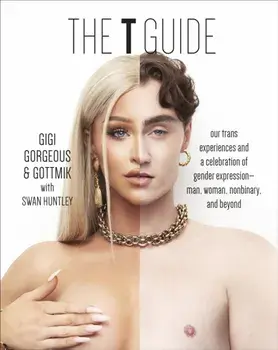 The T Guide. Our Trans Experiences and a Celebration of Gender Expression-Man, Woman, Nonbinary, and Beyond, Hardback/***