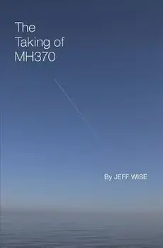 The Taking of Mh370, Paperback/Jeff Wise
