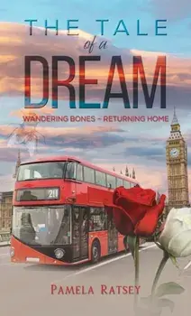 The Tale of a Dream. Wandering Bones – returning home, Paperback/Pamela Ratsey