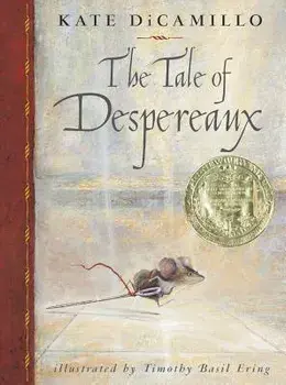 The Tale of Despereaux: Being the Story of a Mouse, a Princess, Some Soup and a Spool of Thread, Paperback/Kate DiCamillo