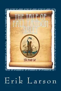 The Tale of Fall Landon Sully: The Pirate Cat/Erik Larson