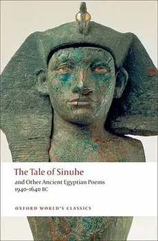 The Tale of Sinuhe: And Other Ancient Egyptian Poems 1940-1640 B.C., Paperback/R. B. Parkinson