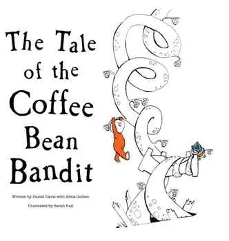 The Tale of the Coffee Bean Bandit, Hardcover/Daniel Davis