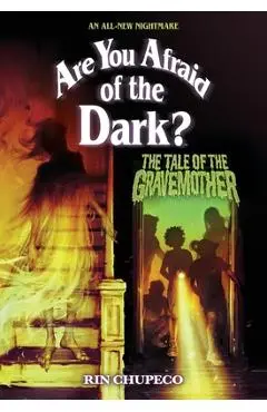 The Tale of the Gravemother (Are You Afraid of the Dark #1) - Rin Chupeco