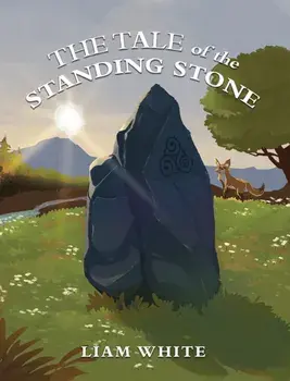 The Tale of the Standing Stone, Hardback/Liam White