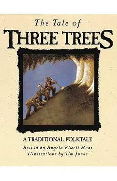 The Tale of Three Trees - Angela Elwell Hunt