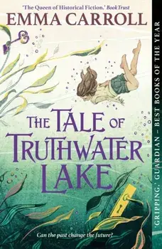 The Tale of Truthwater Lake. 'Absolutely gorgeous.' Hilary McKay, Main, Paperback/***