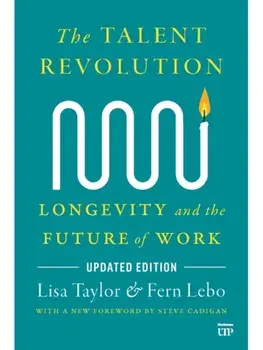 The Talent Revolution. Longevity and the Future of Work, Updated Edition, 2 ed, Paperback/Fern Lebo