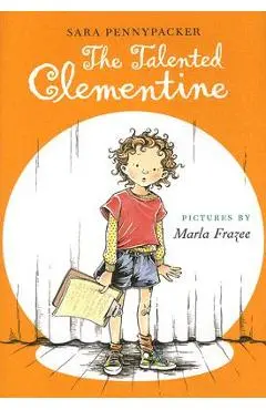 The Talented Clementine - Sara Pennypacker