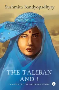 The Taliban and I, Hardback/Sushmita Bandyopadhyay