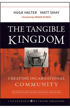The Tangible Kingdom: Creating Incarnational Community - Hugh Halter