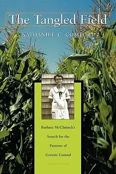 The Tangled Field: Barbara McClintock's Search for the Patterns of Genetic Control, Paperback/Nathaniel C. Comfort