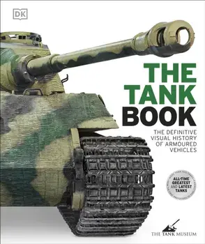 The Tank Book. The Definitive Visual History of Armoured Vehicles, Hardback/***