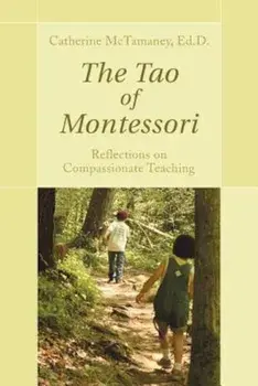 The Tao of Montessori, Paperback/Catherine McTamaney