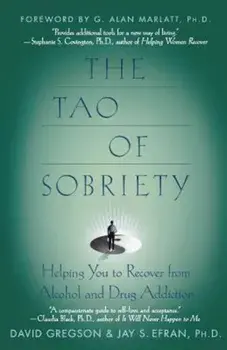 The Tao of Sobriety: Helping You to Recover from Alcohol and Drug Addiction, Paperback/David Gregson