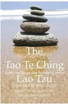The Tao Te Ching, Eighty-one Maxims from the Father of Taoism - Colin Bradshaw-jones