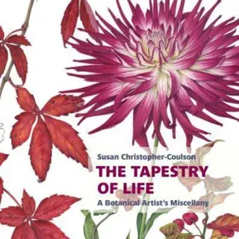 The Tapestry of Life: A Botanical Artist's Miscellany, Paperback/Susan Christopher-Coulson