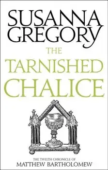 The Tarnished Chalice: The Twelfth Chronicle of Matthew Bartholomew, Paperback/Susanna Gregory