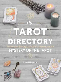 The Tarot Directory: Unlock the Meaning of the Cards, Spreads, and the Mystery of the Tarot, Hardcover/Isabella Drayson