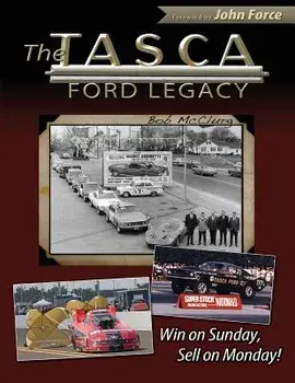 The Tasca Ford Legacy: Win on Sunday, Sell on Monday!, Paperback/Bob McClurg