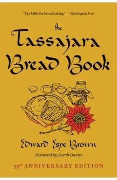 The Tassajara Bread Book - Edward Espe Brown