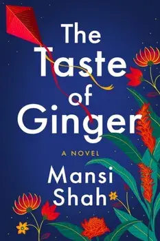 The Taste of Ginger. A Novel, Paperback/Mansi Shah