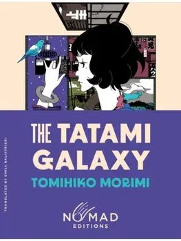 The Tatami Galaxy (Nomad Edition). A Novel, Paperback/Tomihiko Morimi