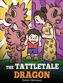 The Tattletale Dragon: A Story About Tattling and Telling, Hardcover/Steve Herman